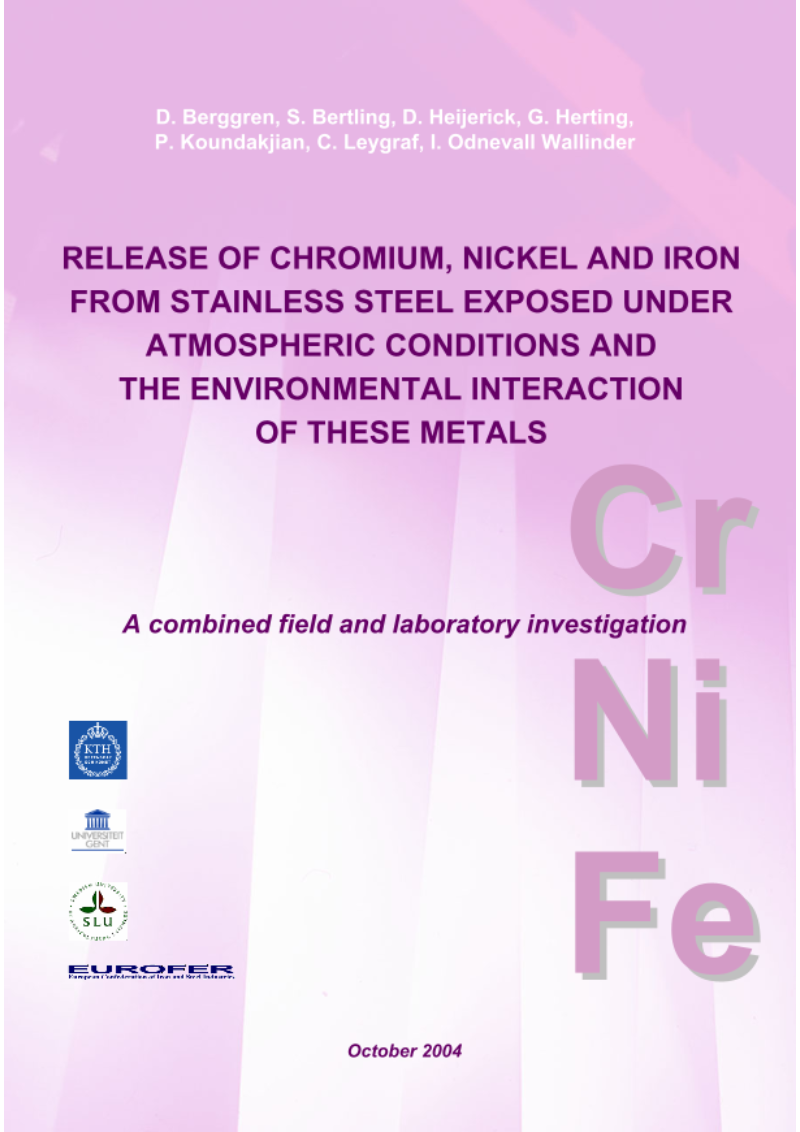 Release of Chromium, Nickel and Iron from Stainless Steel Exposed under Atmospheric Conditions and the Environmental Interaction of these Metals. A Combined Field and Laboratory Investigation. Release of Chromium, Nickel and Iron from Stainless Steel Exposed under Atmospheric Conditions and the Environmental Interaction of these Metals. A Combined Field and Laboratory Investigation.