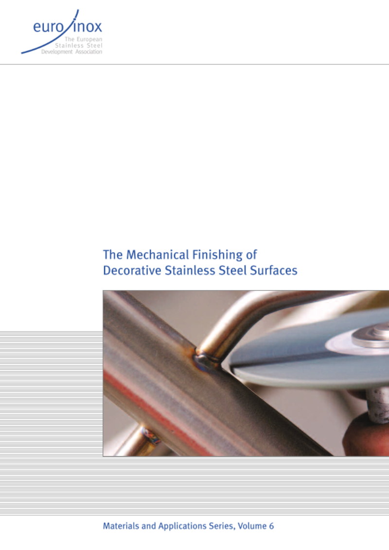 MECHANICAL FINISHING: The Mechanical Finishing of Decorative Stainless Steel Surfaces MECHANICAL FINISHING: The Mechanical Finishing of Decorative Stainless Steel Surfaces